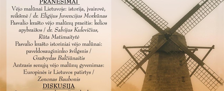 Konferencija „Šiaurės sparnai: Pasvalio krašto istorinių vėjo malūnų likimai“ 2017.11.30