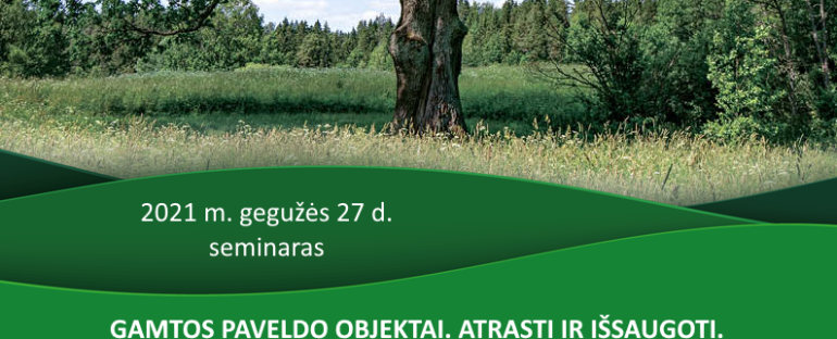 Nuotolinis seminaras: Gamtos paveldo objektai. Atrasti ir išsaugoti. 2021.05.27